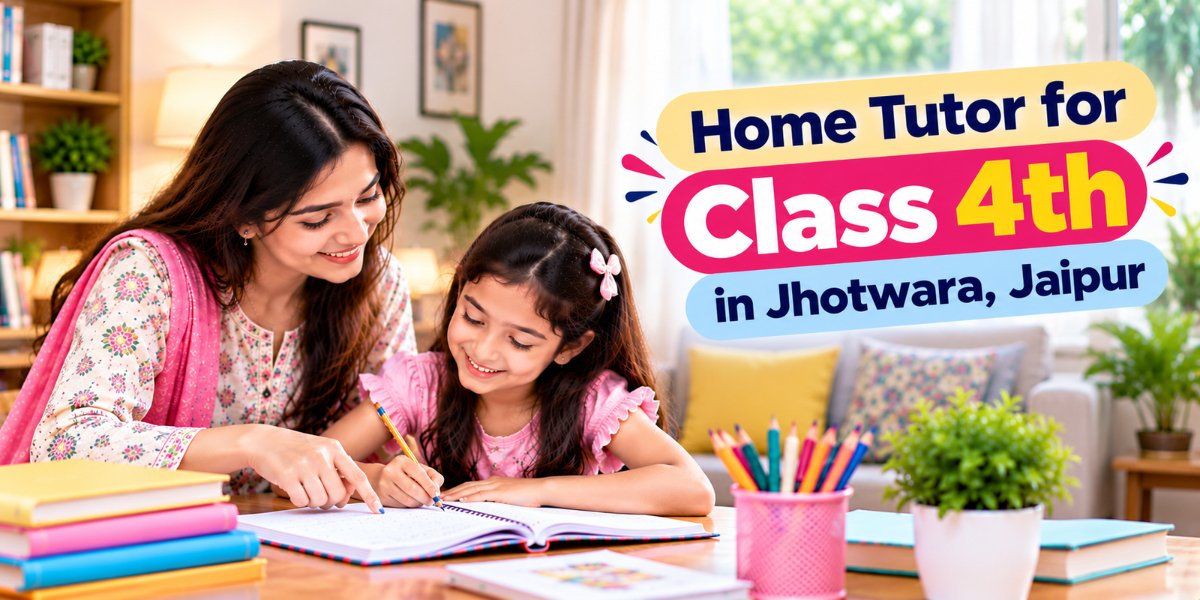 Home Tutor for Class 4th in Jhotwara, Jaipur